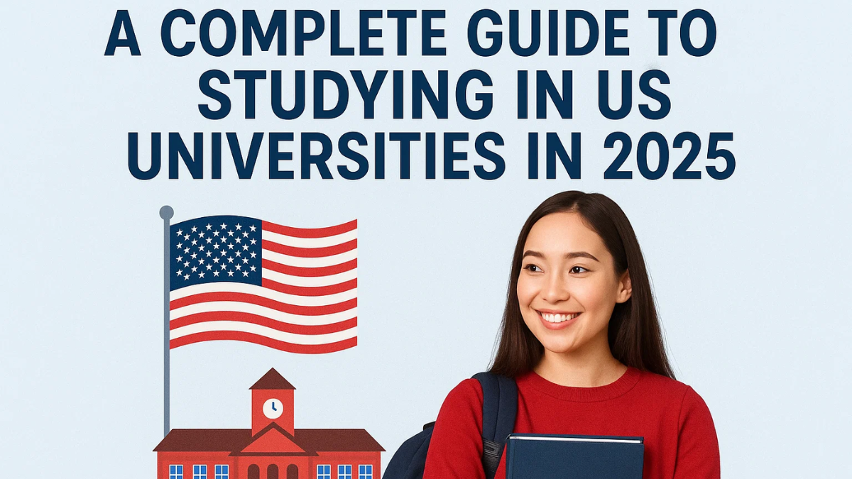 A Complete Guide To Studying In USA Universities In 2025